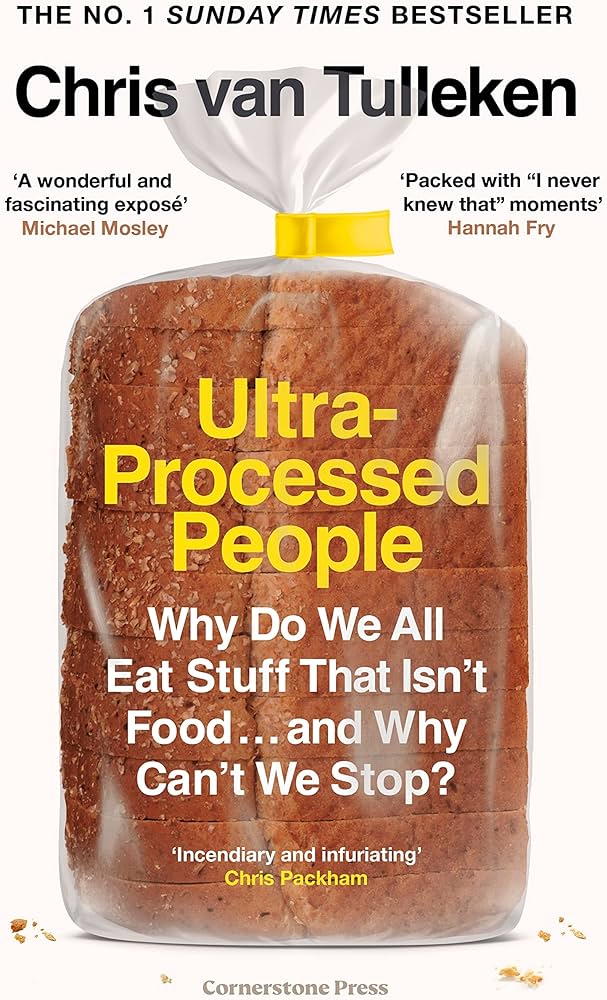 Ultra-Processed People Why Do We All Eat Stuff That Isn't Food and Why Can't We Stop? [HC]