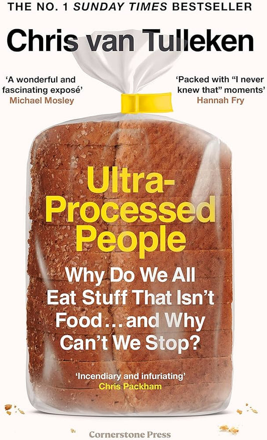Ultra-Processed People Why Do We All Eat Stuff That Isn't Food and Why Can't We Stop? [HC]