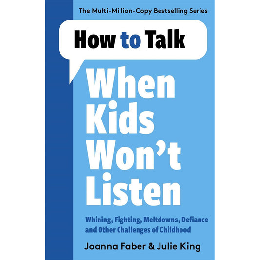 How to Talk When Kids Won’t Listen