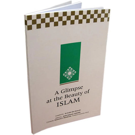A Glimpse at the Beauty of Islam A Glimpse at the Beauty of Islam