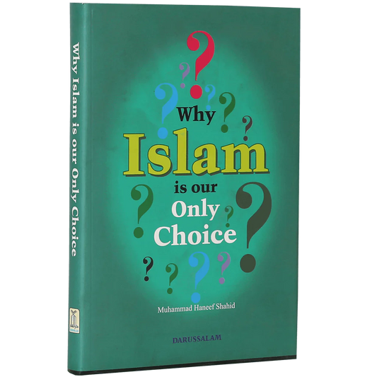 Why Islam is our only choice Why Islam is our only choice